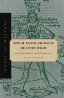 Cover for Medicine, Religion, and Magic in Early Stuart England