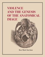 Cover for Violence and the Genesis of the Anatomical Image