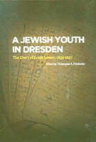 Cover image for A Jewish Youth in Dresden: The Diary of Louis Lesser, 1833–1837 Edited by Christopher R. Friedrichs